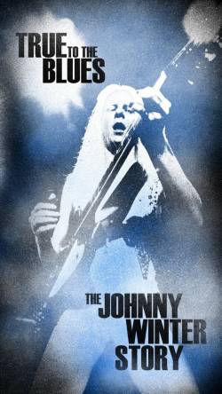 Johnny Winter : True the Blues - The Johnny Winter Story